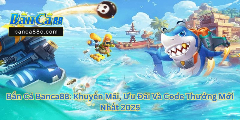 Bắn cá Banca88