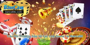 Các Loại Game Tại Banca88