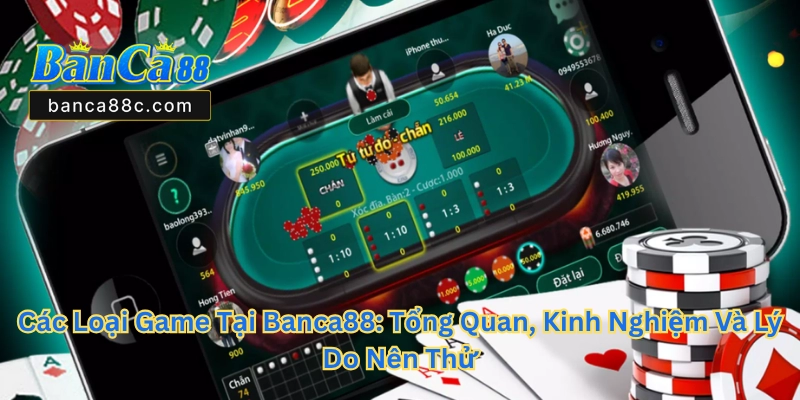 Các Loại Game Tại Banca88