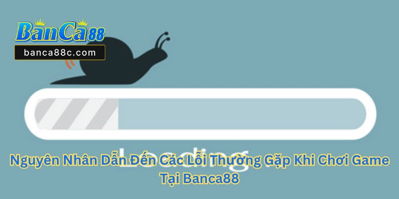 Các Lỗi Thường Gặp Khi Chơi Game Tại Banca88