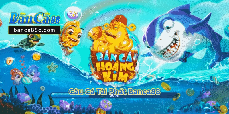 Câu Cá Tài Phát