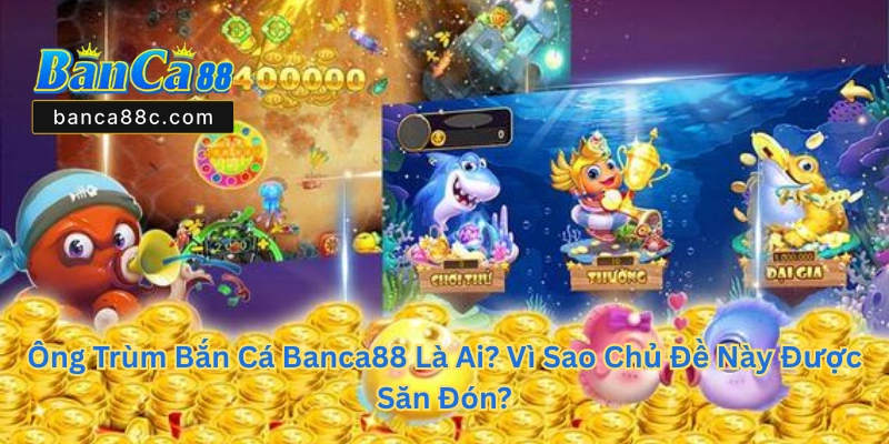 Ông Trùm Bắn Cá