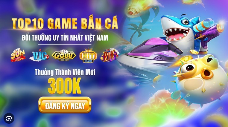 Top game bắn cá đổi thưởng uy tín